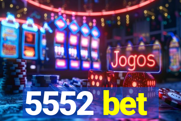 5552 bet